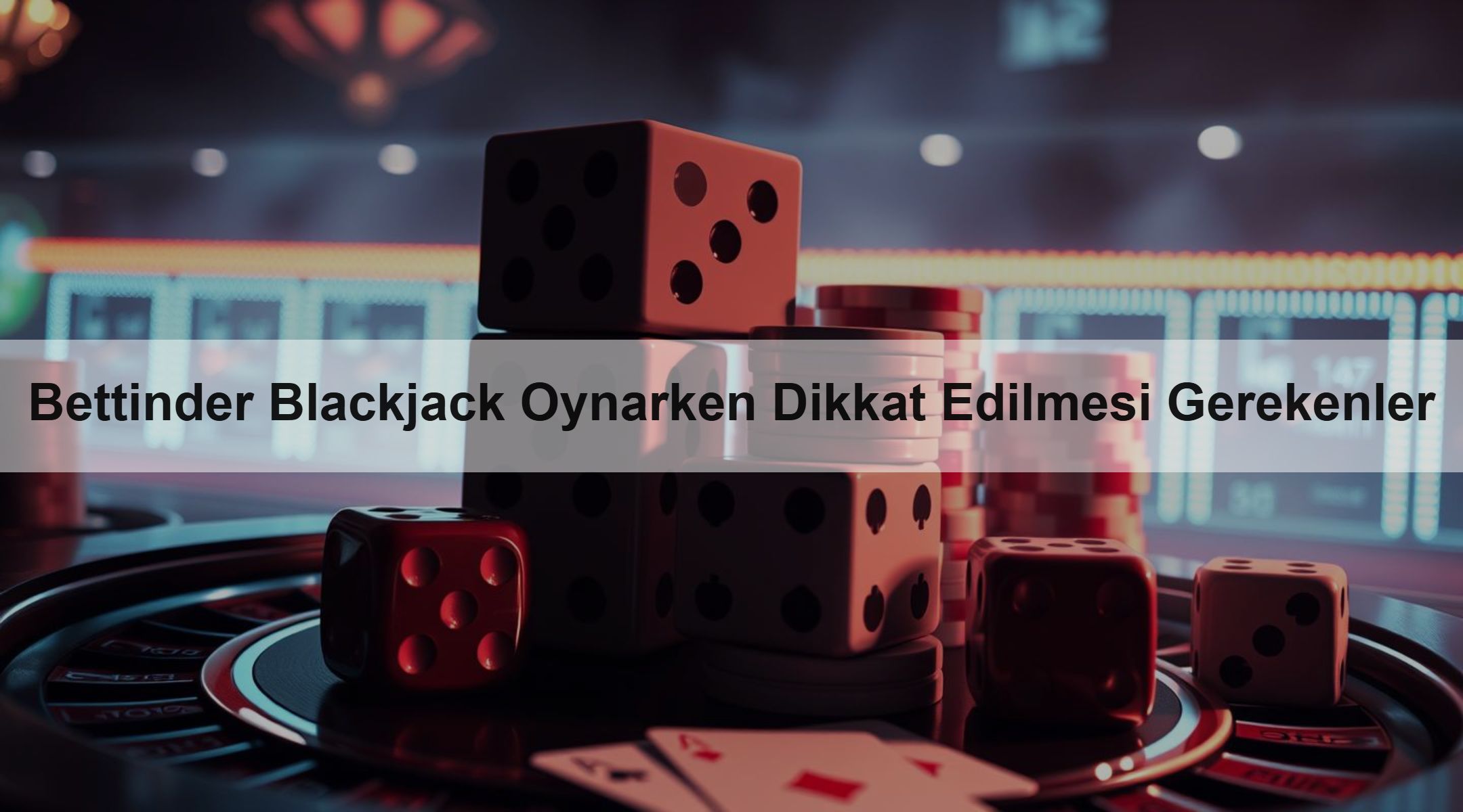 Bettinder Blackjack Oynarken Dikkat Edilmesi Gerekenler